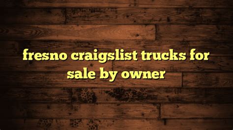 craigslist general fresno|crais fresno by owner.